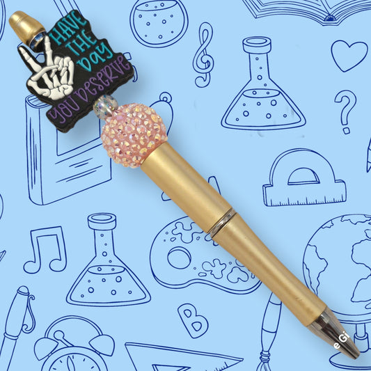 Have The Day You Deserve & Gold Fancy Bead Pen [127]